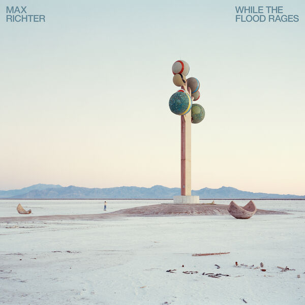 Max Richter - While The Flood Rages (2026) [24B-96kHz]
