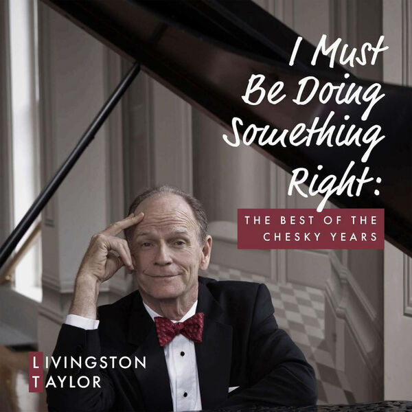 Livingston Taylor - I Must Be Doing Something Right The Best of the Chesky Years (2018) [24B-96kHz]